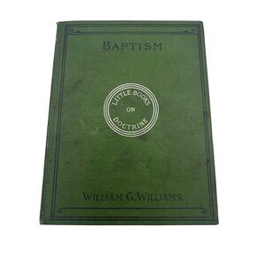 Baptism By William G. Williams 1901 Hardcover Little Books On Doctrine Antique